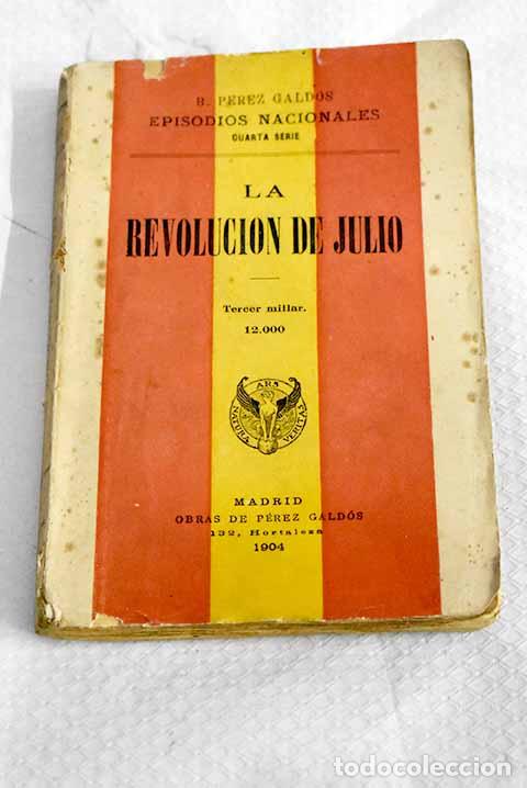 Livres: La revoluci&oacute;n de julio.- P&eacute;rez Gald&oacute;s, Benito