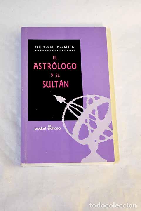 Livres: El astr&oacute;logo y el sult&aacute;n : oriente y occidente en el imperio otomano.- Pamuk, Orhan