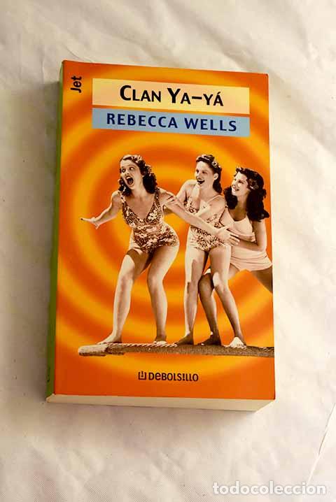 Libros: Clan Ya-y&aacute;: Wells, Rebecca.- Wells, Rebecca