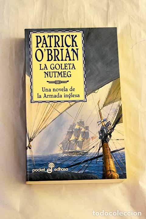B&uuml;cher: La goleta Nutmeg: una novela de la Armada inglesa.- O Brian, Patrick