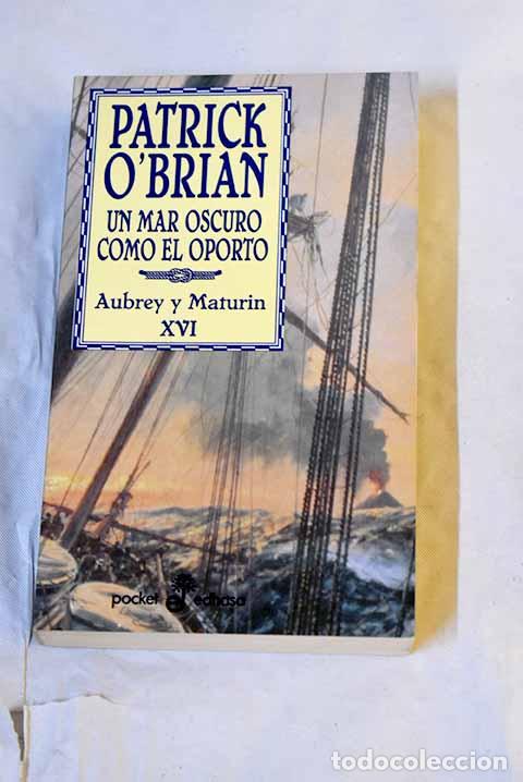 B&uuml;cher: Un mar oscuro como el oporto : una novela de la Armada inglesa.- O Brian, Patrick