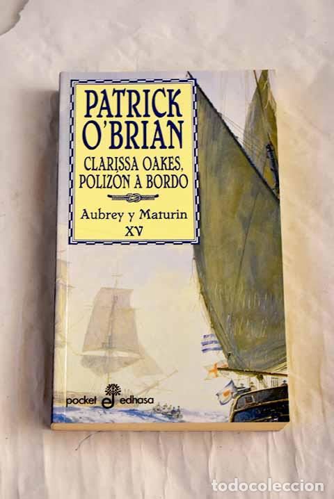 B&uuml;cher: Clarissa Oakes, poliz&oacute;n a bordo : una novela de la Armada inglesa.- O Brian, Patrick