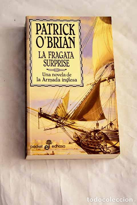 B&uuml;cher: La fragata Surprise: una novela de la Armada inglesa.- O Brian, Patrick