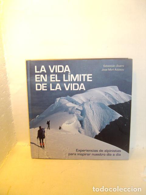 Livros em segunda m&atilde;o: LA VIDA EN EL L&Iacute;MITE DE LA VIDA : EXPERIENCIAS DE ALPINISTAS PARA INSPIRAR NUESTRO D&Iacute;A A D&Iacute;A - Azpia