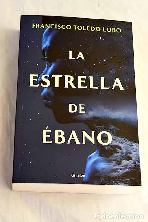 Libros: La estrella de &eacute;bano.- Toledo Lobo, Francisco