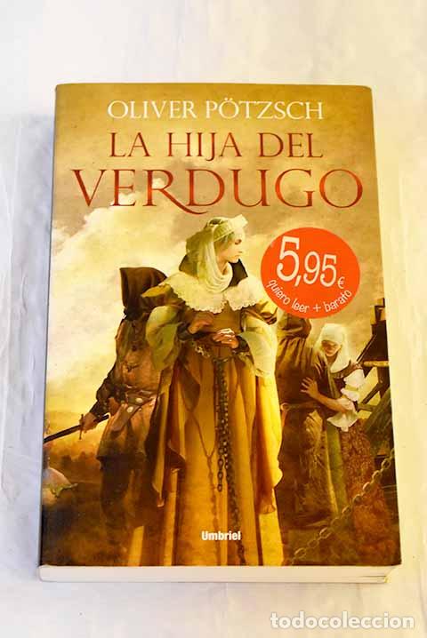 Libros: La hija del verdugo: Potzsch, Oliver.- Potzsch, Oliver