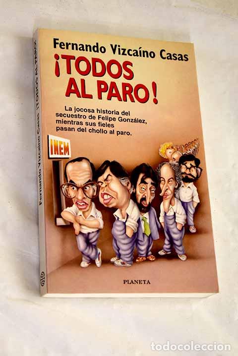 Libros: &iexcl;Todos al paro!: Vizca&iacute;no Casas, Fernando.- Vizca&iacute;no Casas, Fernando