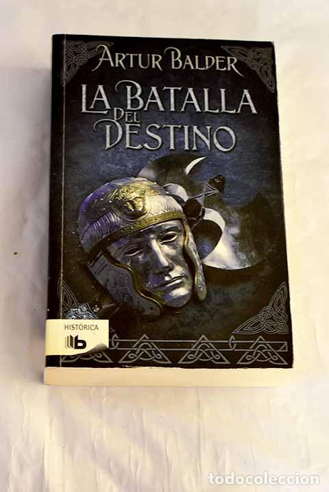 Libri di seconda mano: La batalla del destino: el d&iacute;a en que las tres legiones malditas fueron aniquiladas.- Balder, Artur
