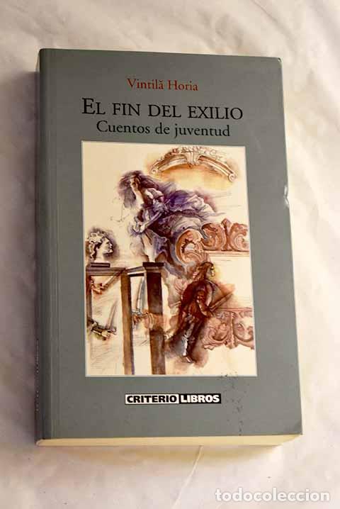 Libros: El fin del exilio: cuentos de juventud.- Horia, Vintila