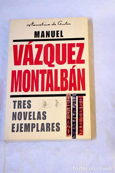 Libros: Tres novelas ejemplares.- V&aacute;zquez Montalb&aacute;n, Manuel