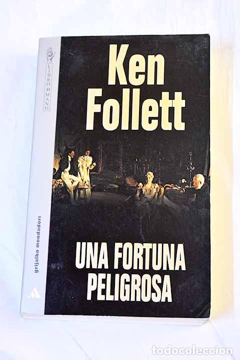 Libros: Una fortuna peligrosa.- Follett, Ken