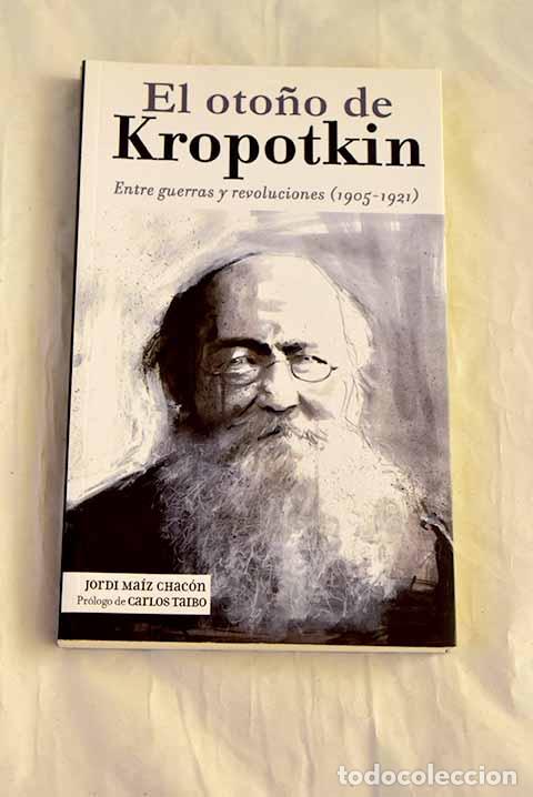 Libros: El oto&ntilde;o de Kropotkin: entre guerras y revoluciones (1905-1921).- Ma&iacute;z Chac&oacute;n, Jordi