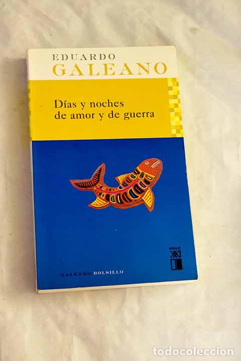 Libros: D&iacute;as y noches de amor y de guerra.- Galeano, Eduardo