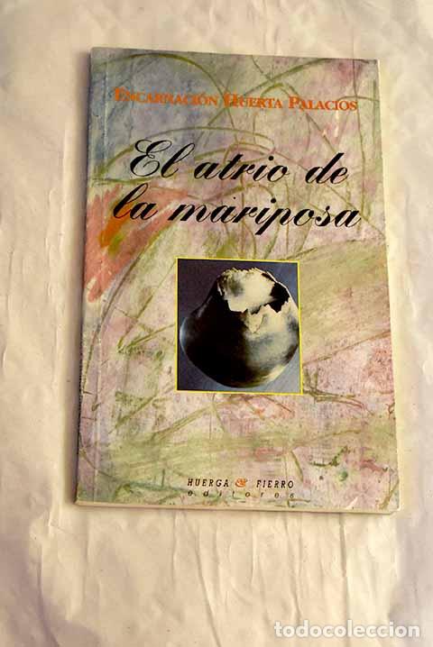 Libros: El atrio de la mariposa.- Huerta, Encarnaci&oacute;n