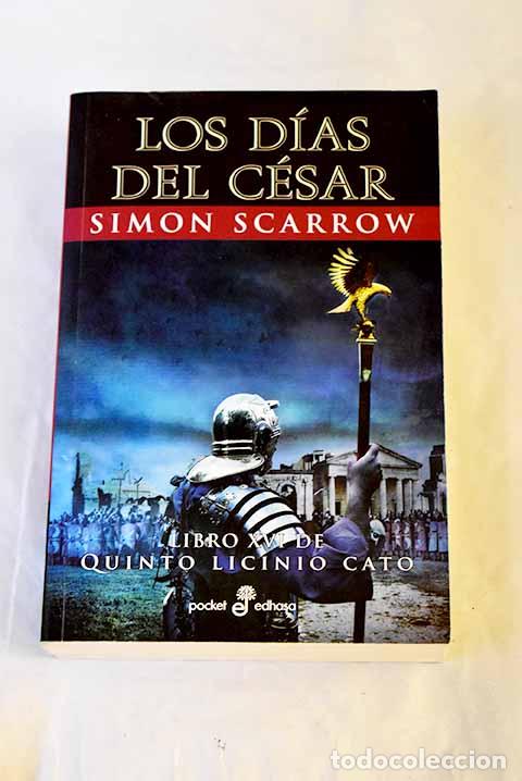 Libros: Los d&iacute;as del C&eacute;sar: Scarrow, Simon.- Scarrow, Simon