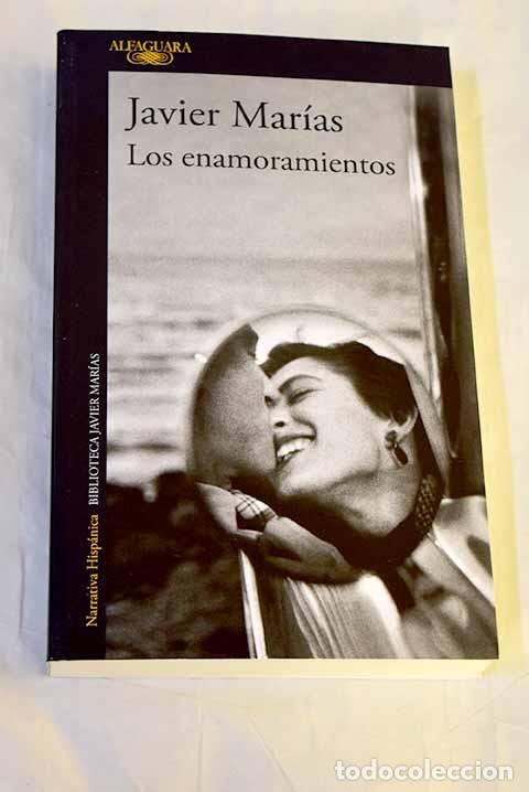 Libros: Los enamoramientos: Mar&iacute;as, Javier.- Mar&iacute;as, Javier