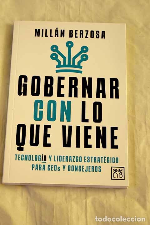 Livres: Gobernar con lo que viene.- Berzosa, Mill&aacute;n