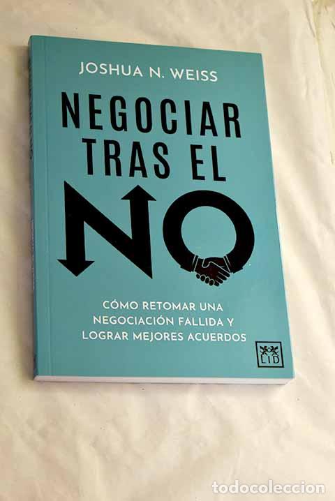 Livres: Negociar tras el no: Weiss, Joshua N..- Weiss, Joshua N.