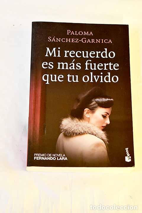 Libros: Mi recuerdo es m&aacute;s fuerte que tu olvido.- S&aacute;nchez-Garnica, Paloma