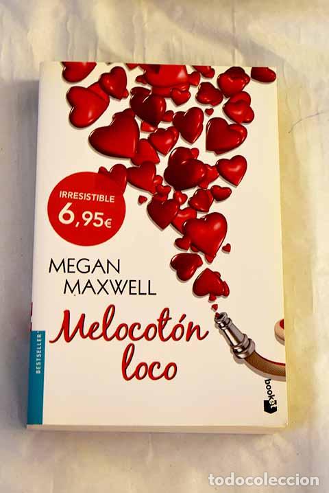Libros: Melocot&oacute;n loco: Maxwell, Megan.- Maxwell, Megan