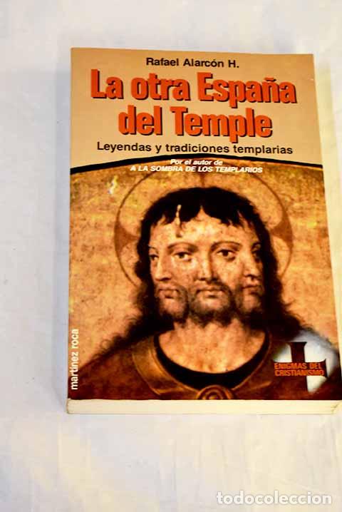 Livros em segunda m&atilde;o: La otra Espa&ntilde;a del Temple : leyendas y tradiciones templarias.- Alarc&oacute;n H., Rafael