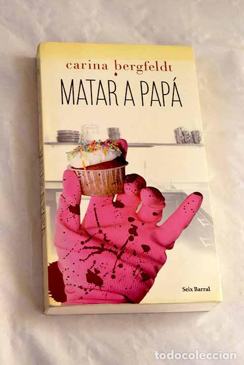B&uuml;cher: Matar a pap&aacute;: Bergfeldt, Carina.- Bergfeldt, Carina