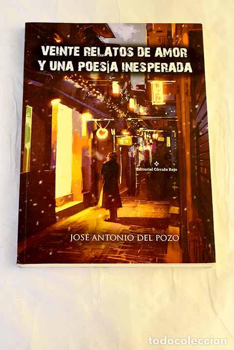 B&uuml;cher: Veinte relatos de amor y una poes&iacute;a inesperada.- Pozo, Jos&eacute; Antonio del