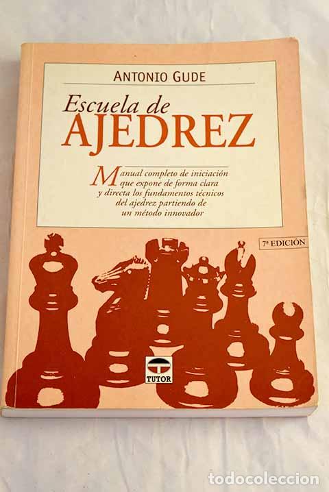 B&uuml;cher: Escuela de ajedrez: manual completo de iniciaci&oacute;n que expone de forma clara y directa los ...