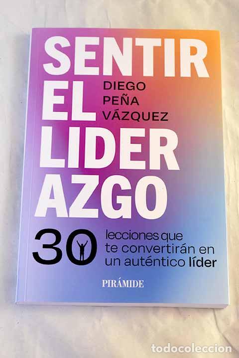 B&uuml;cher: Sentir el liderazgo: Pe&ntilde;a Vazquez, Diego.- Pe&ntilde;a Vazquez, Diego
