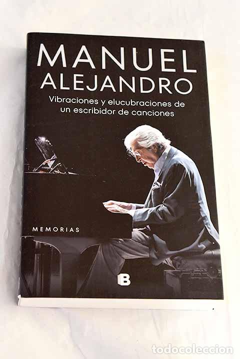 Livres: Vibraciones y elucubraciones de un escribidor de canciones.- Alejandro, Manuel