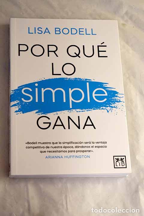 Libros: Por qu&eacute; lo simple gana.- Bodell, Lisa
