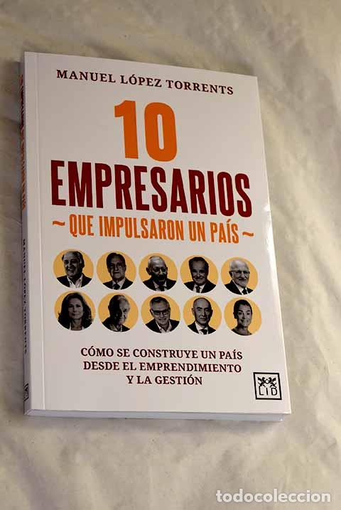 Libros: 10 empresarios que impulsaron un pa&iacute;s.- Lopez Torrents, Manuel