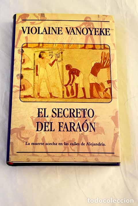 Libros: El secreto del fara&oacute;n.- Vanoyeke, Violaine