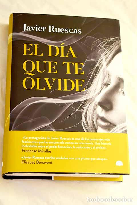 Libros: El d&iacute;a que te olvide.- Ruescas, Javier