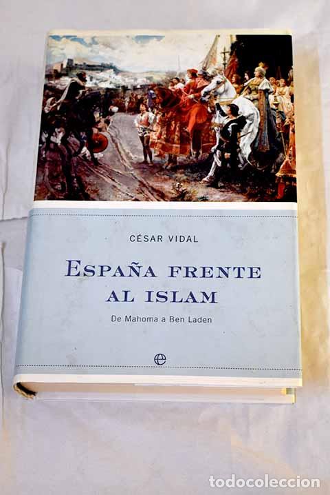 B&uuml;cher: Espa&ntilde;a frente al islam: de Mahoma a Ben Laden.- Vidal, C&eacute;sar