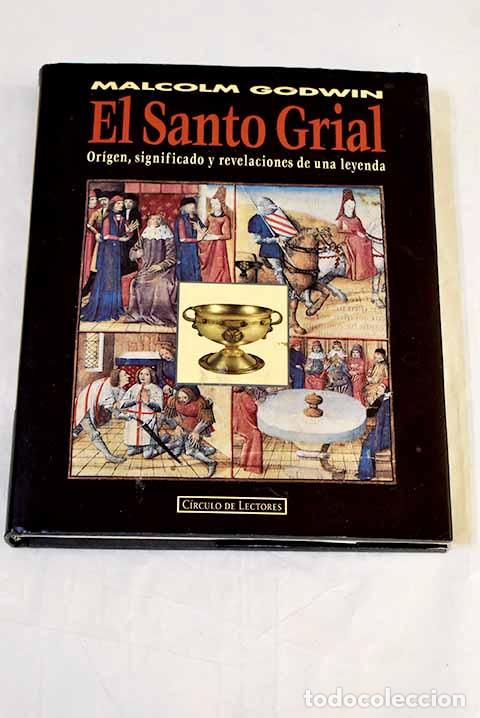 B&uuml;cher: El Santo Grial : origen, significado y revelaciones de una leyenda.- Godwin, Malcolm