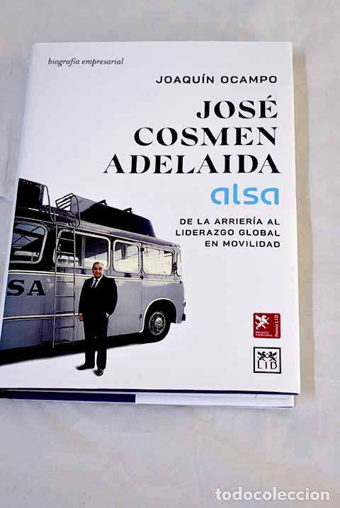 B&uuml;cher: Jos&eacute; Cosmen Adelaida: Alsa de la arrier&iacute;a al liderazgo global en movilidad.- Ocampo, Joaqu&iacute;n