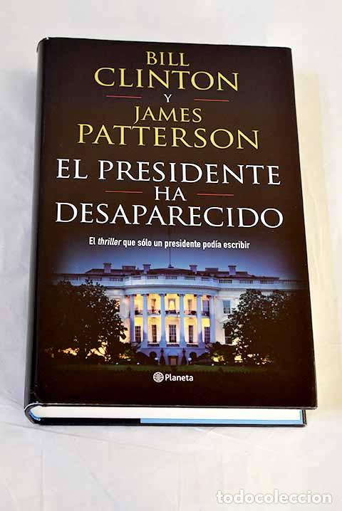 B&uuml;cher: El presidente ha desaparecido.- Clinton, Bill