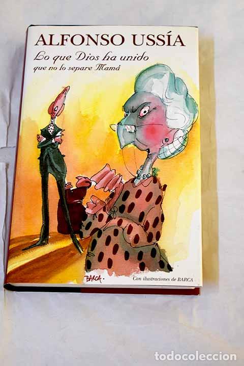 Livres: Lo que Dios ha unido que no lo separe mam&aacute;.- Uss&iacute;a, Alfonso