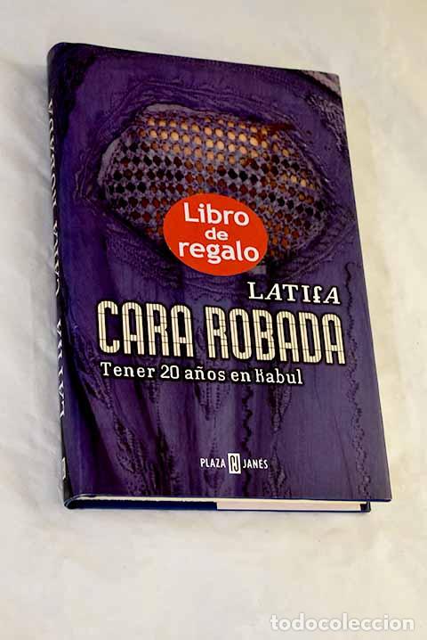 Livres: Cara robada : tener 20 a&ntilde;os en Kabul.- Latifa