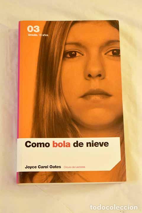 Libri di seconda mano: Como bola de nieve: Oates, Joyce Carol.- Oates, Joyce Carol