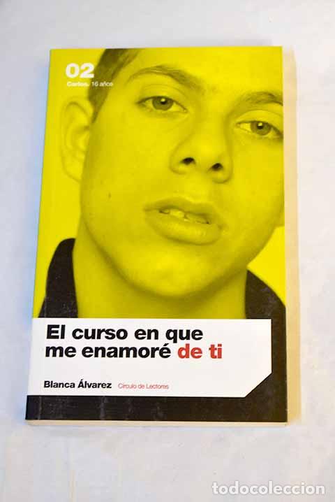 Libri di seconda mano: El curso en que me enamor&eacute; de ti.- &Aacute;lvarez, Blanca