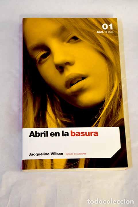 Libri di seconda mano: Abril en la basura: Wilson, Jacqueline.- Wilson, Jacqueline