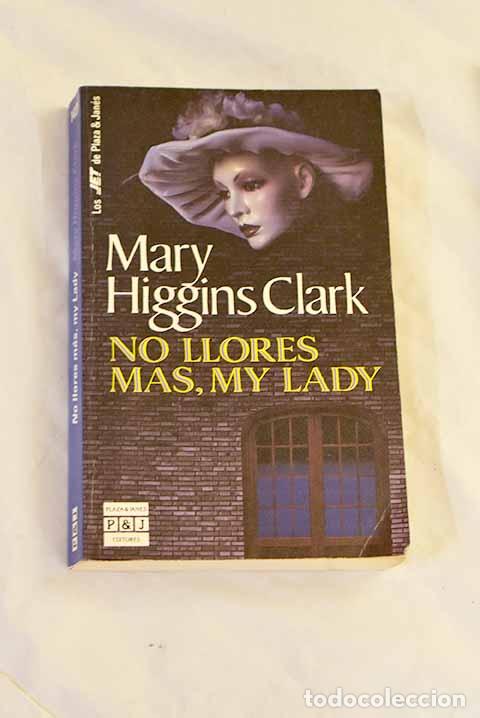 Libri di seconda mano: No llores m&aacute;s, mi lady.- Clark, Mary Higgins