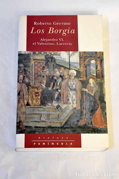 Libri di seconda mano: Los Borgia: Alejandro VI, el Valentino, Lucrecia.- Gervaso, Roberto