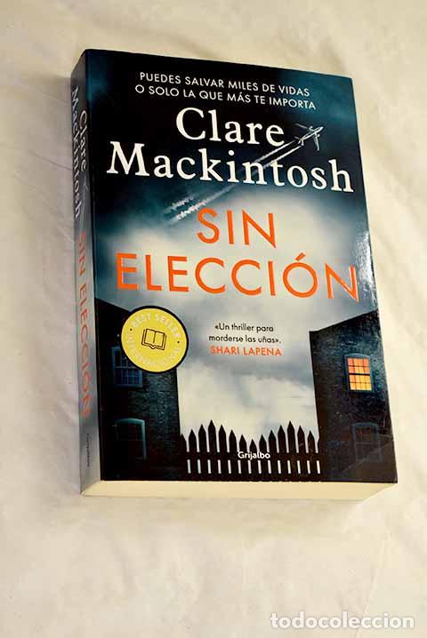 Livres: Sin elecci&oacute;n: Mackintosh, Clare.- Mackintosh, Clare