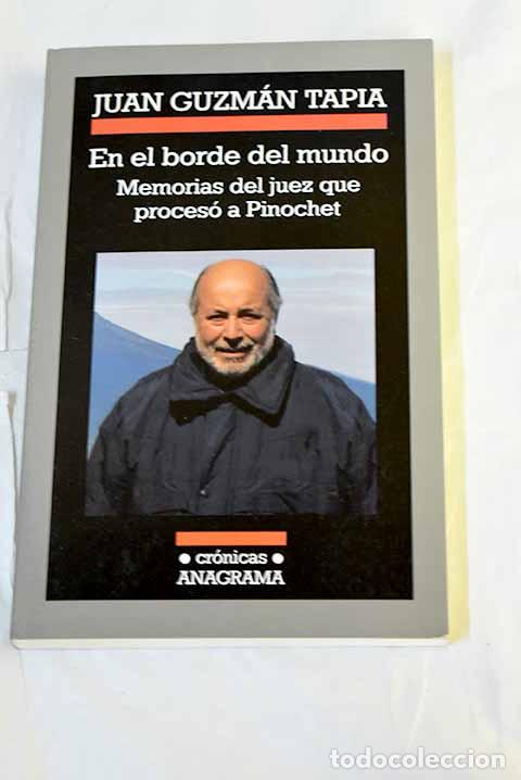 Libros: En el borde del mundo: memorias del juez que proces&oacute; a Pinochet.- Guzm&aacute;n Tapia, Juan