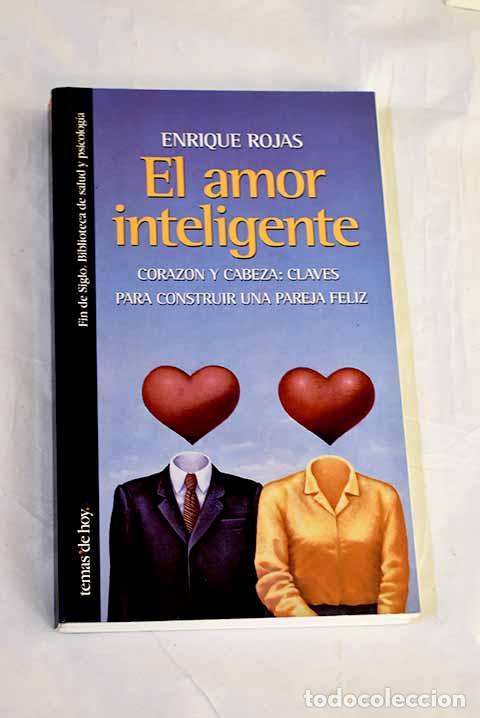 Libros: El amor inteligente: coraz&oacute;n y cabeza: claves para construir una pareja feliz.- Rojas, Enrique