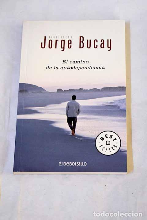 Libros: El camino de la autodependencia.- Bucay, Jorge