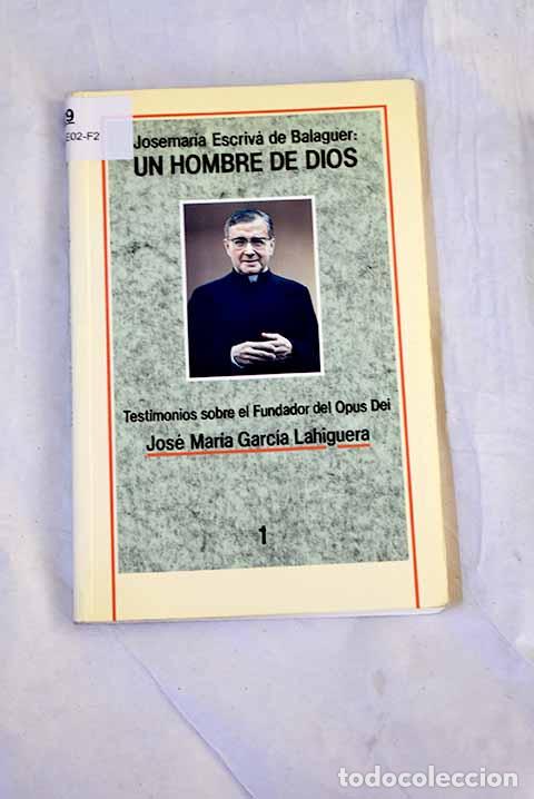 Libri di seconda mano: Josemar&iacute;a Escriv&aacute; de Balaguer, un hombre de Dios.- Garc&iacute;a Lahiguera, Jos&eacute; Mar&iacute;a